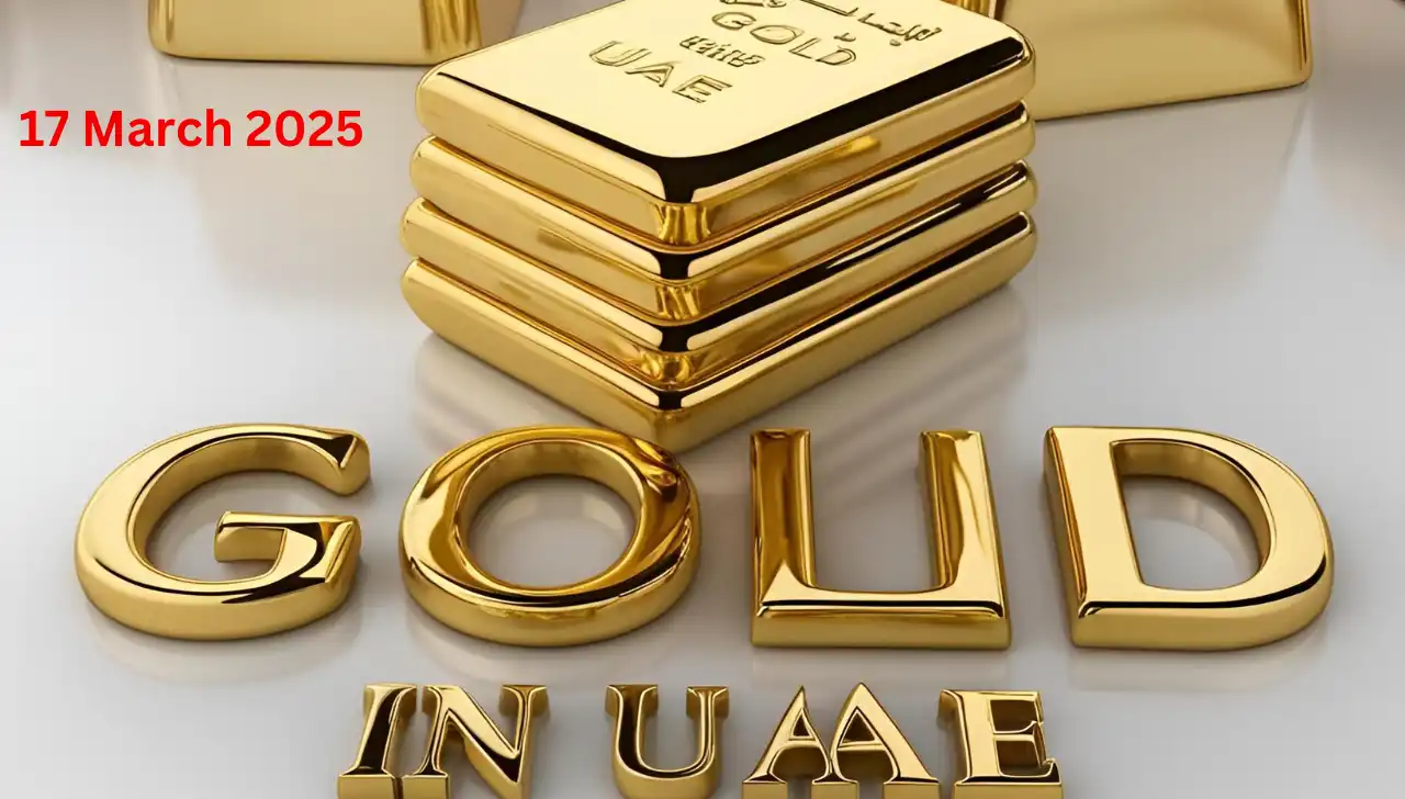 Gold Rate in UAE Today 17 March 2025 – Live updates